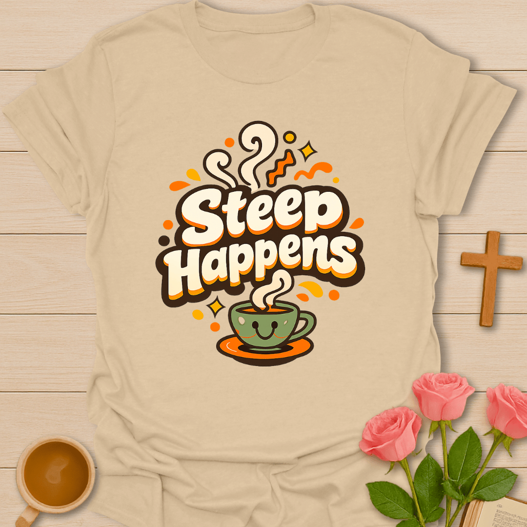 Steep Happens T-Shirt T-Shirt