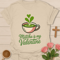 Matcha Is My Valentine T-Shirt T-Shirt