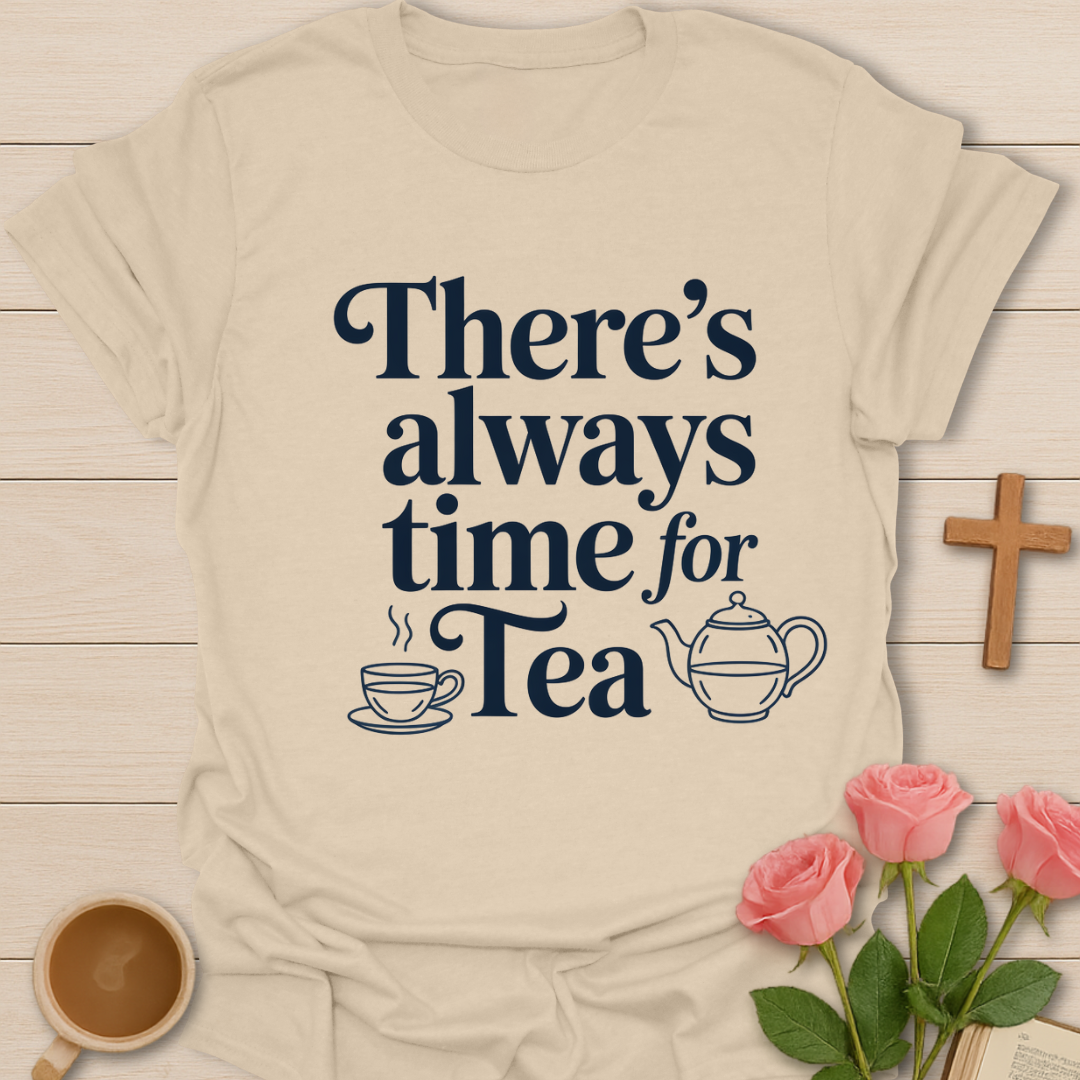 Always Time For Tea T-Shirt