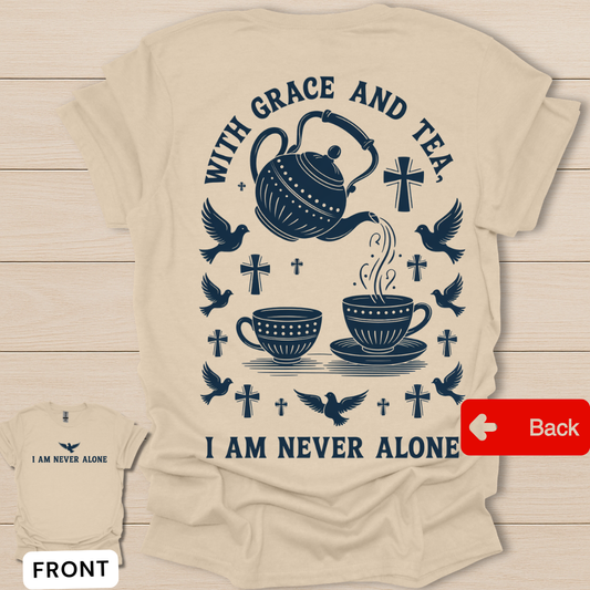 Grace & Tea Never Alone T-Shirt - Back