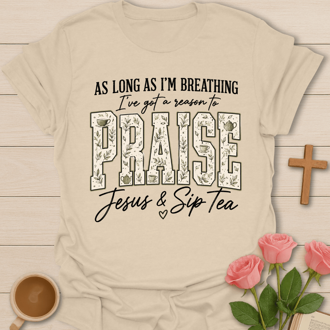 Reason To Praise Jesus Tea T-Shirt KozzyCo Christian and tea lover design