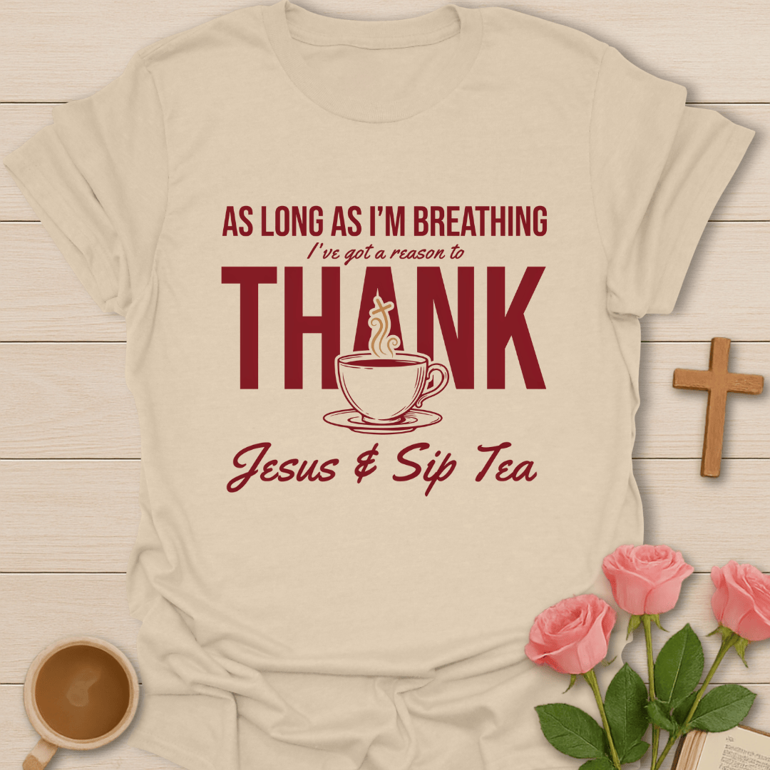 As Long As I'm Breathing T-Shirt KozzyCo Christian and tea lover design