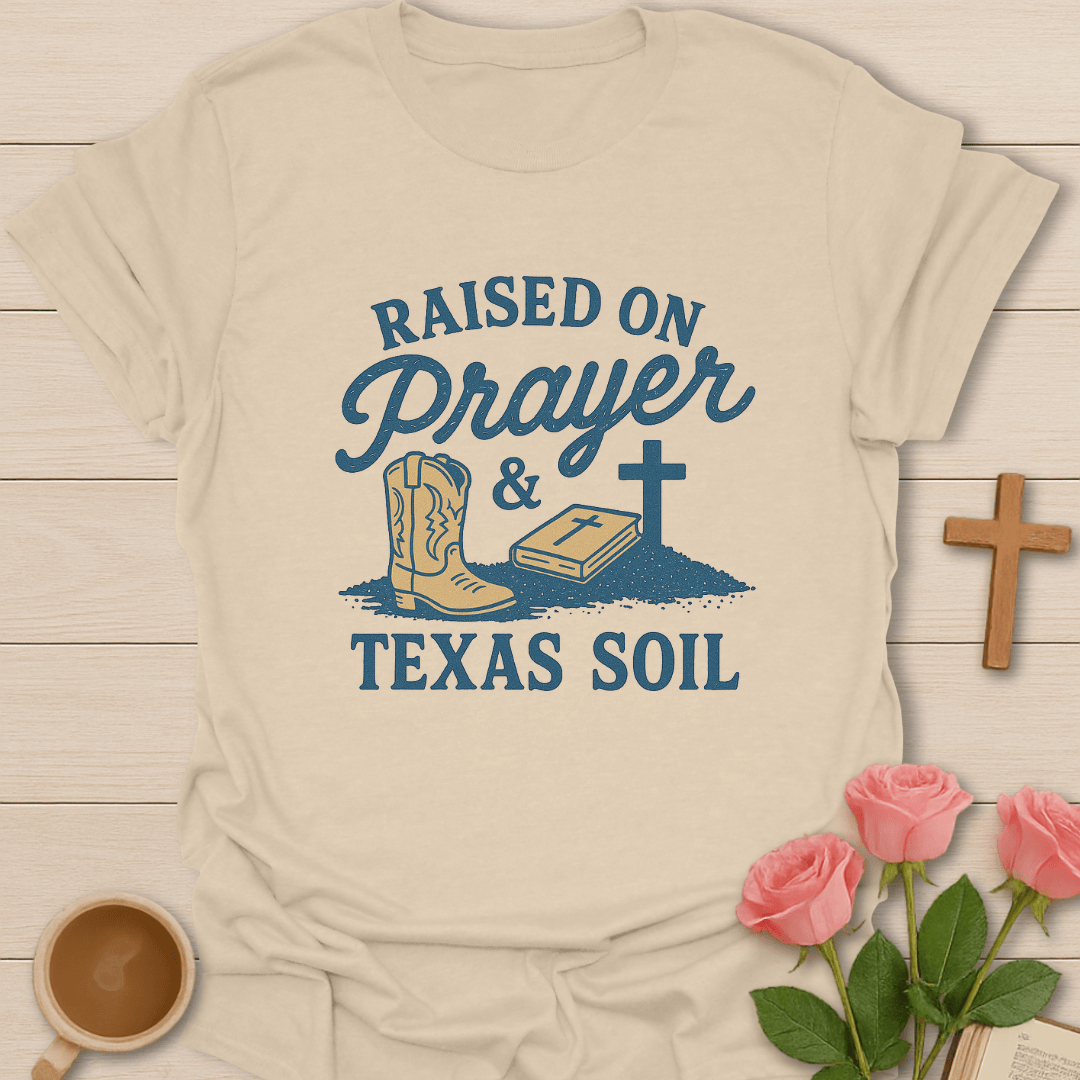 Prayer and Texas Soil T-Shirt