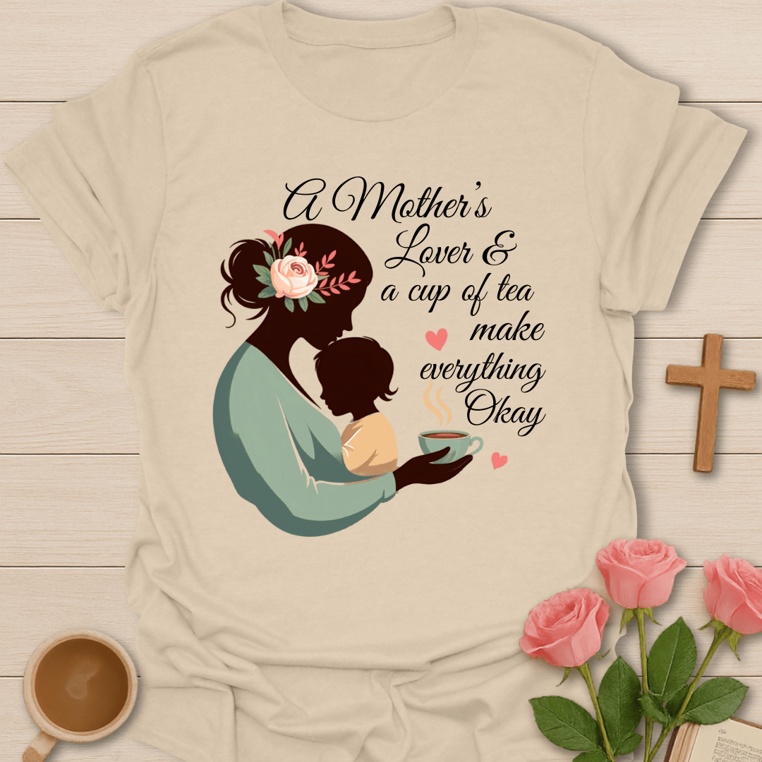 Mother’s Love Tea T-Shirt T-Shirt