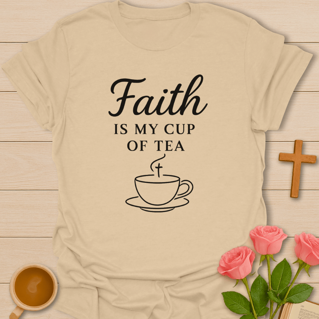 Faith Is My Tea T-Shirt T-Shirt