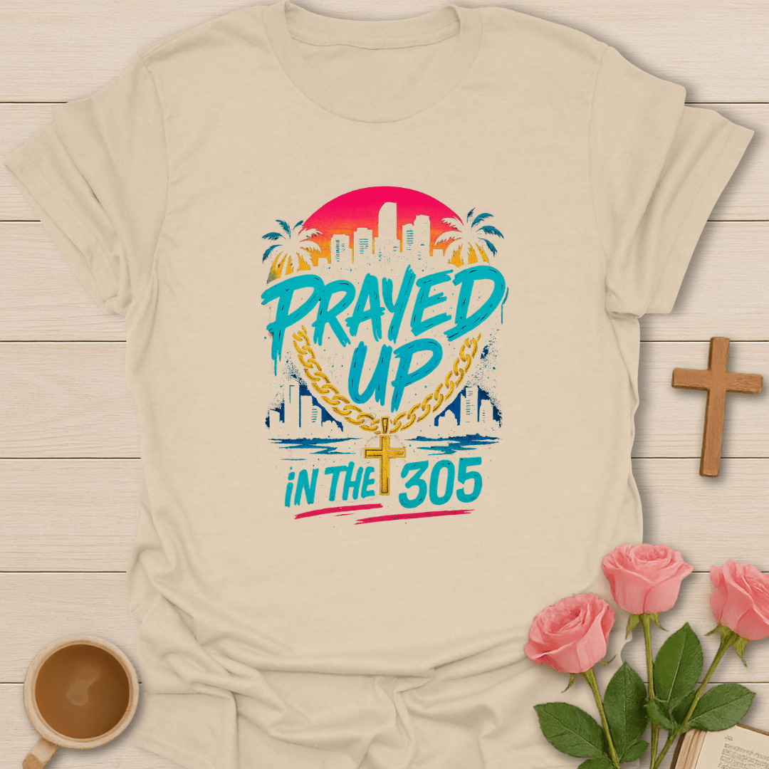 Prayed Up In 305 T-Shirt