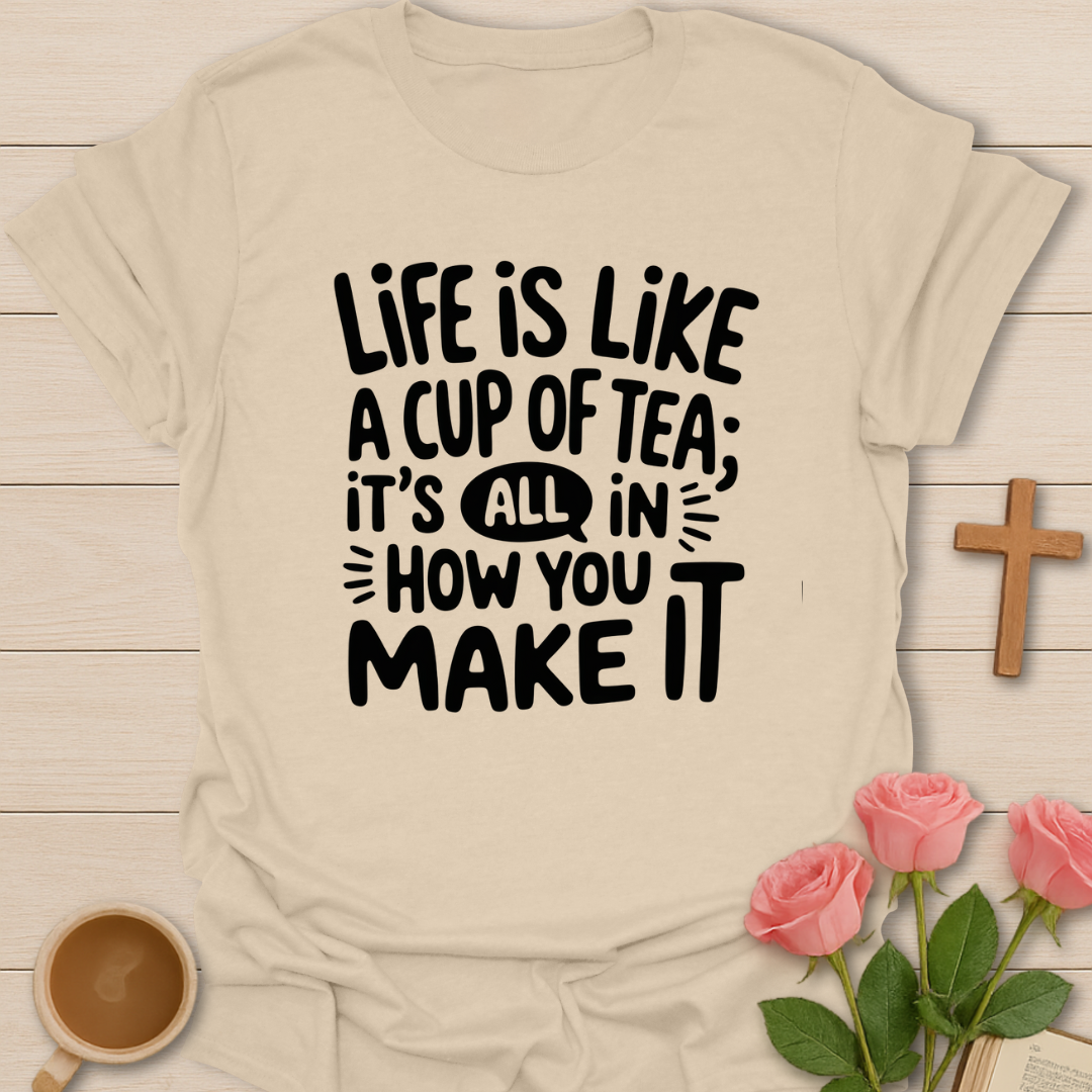 Life Cup Of Tea T-Shirt