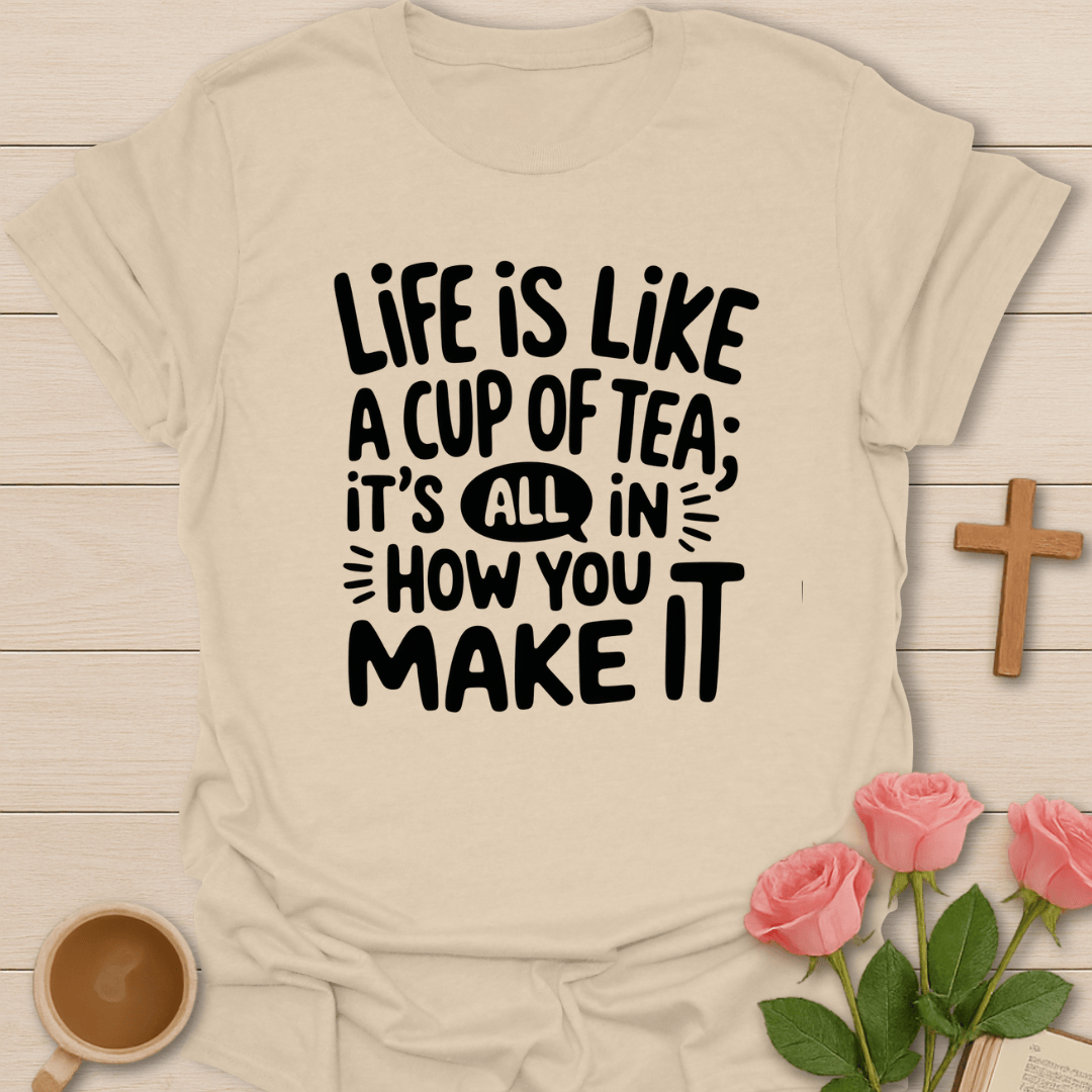 Life Cup Of Tea T-Shirt T-Shirt