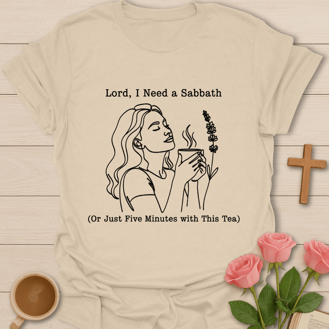 Lord I Need a Sabbath T-Shirt T-Shirt