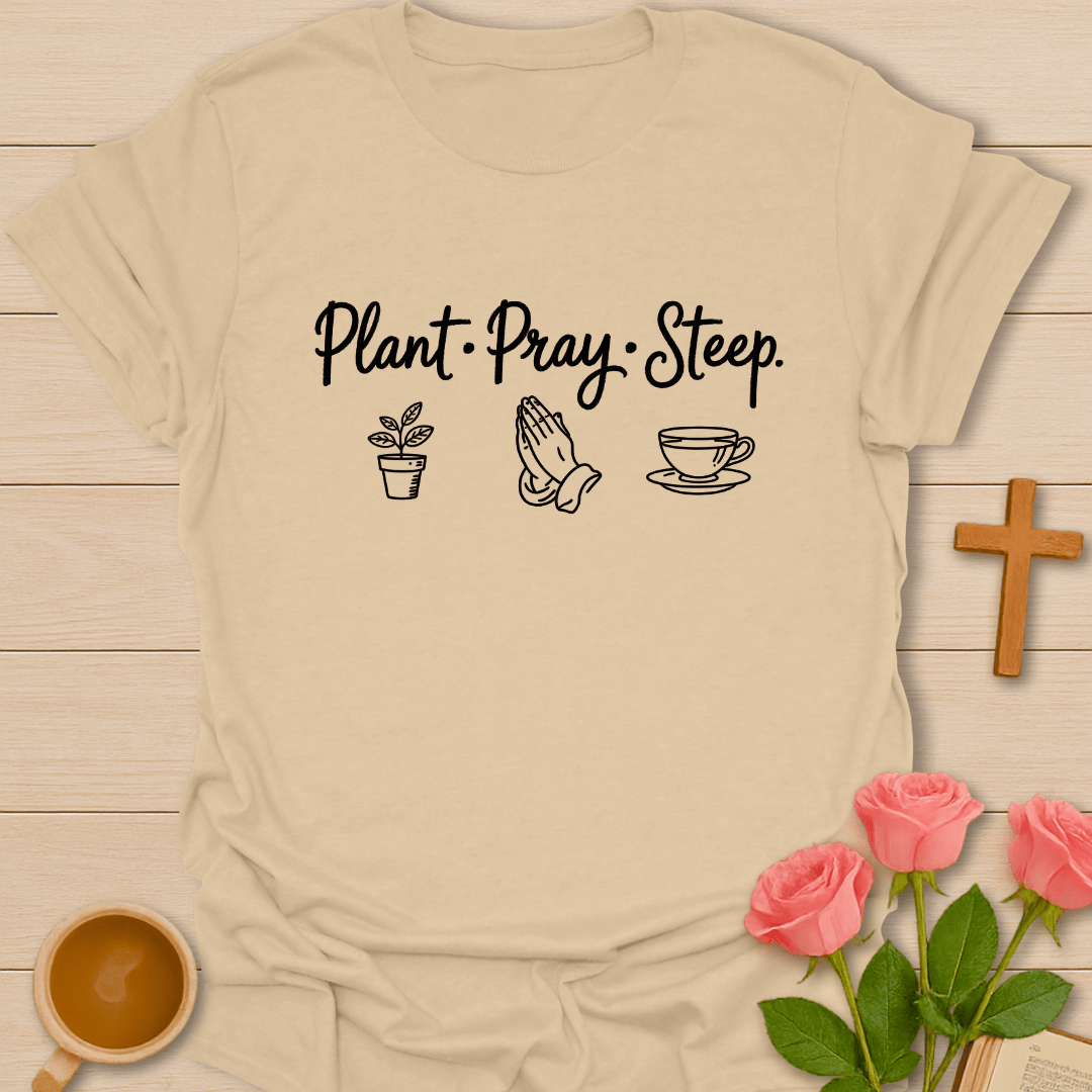 Plant Pray Steep T-Shirt T-Shirt
