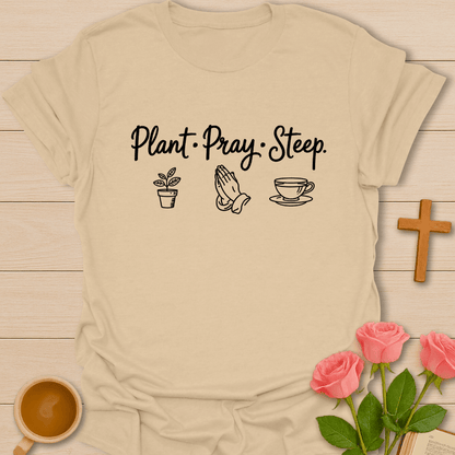 Plant Pray Steep T-Shirt T-Shirt