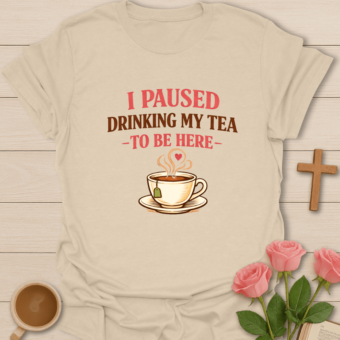 I Am Here Tea T-Shirt T-Shirt