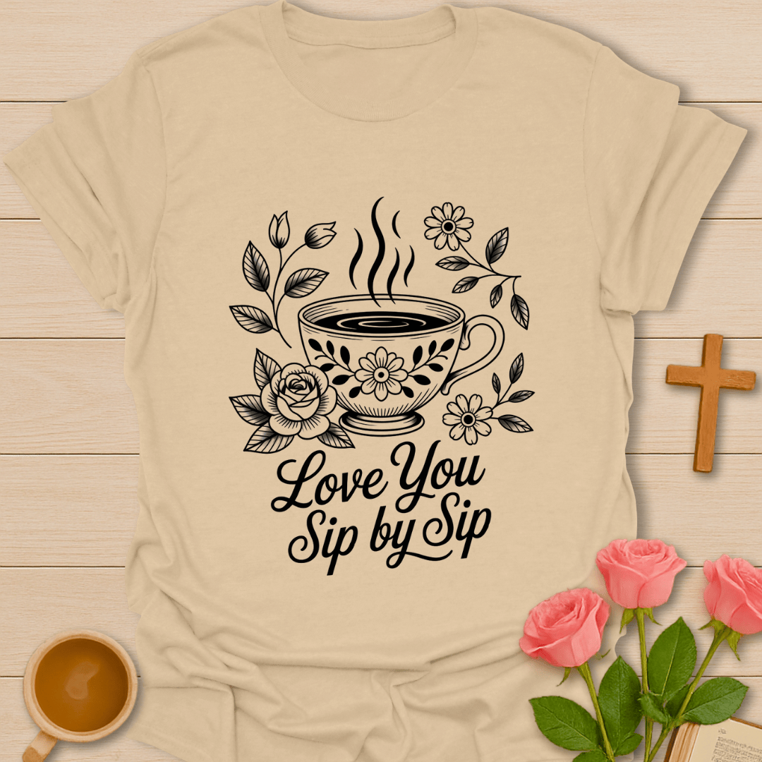 Love You Sip By Sip T-Shirt T-Shirt