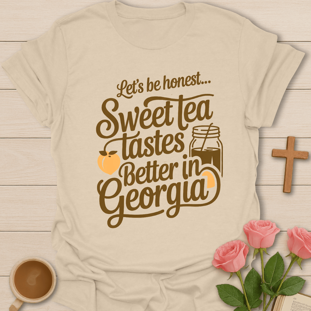 Sweet Tea Tastes Better in Georgia T-Shirt T-Shirt