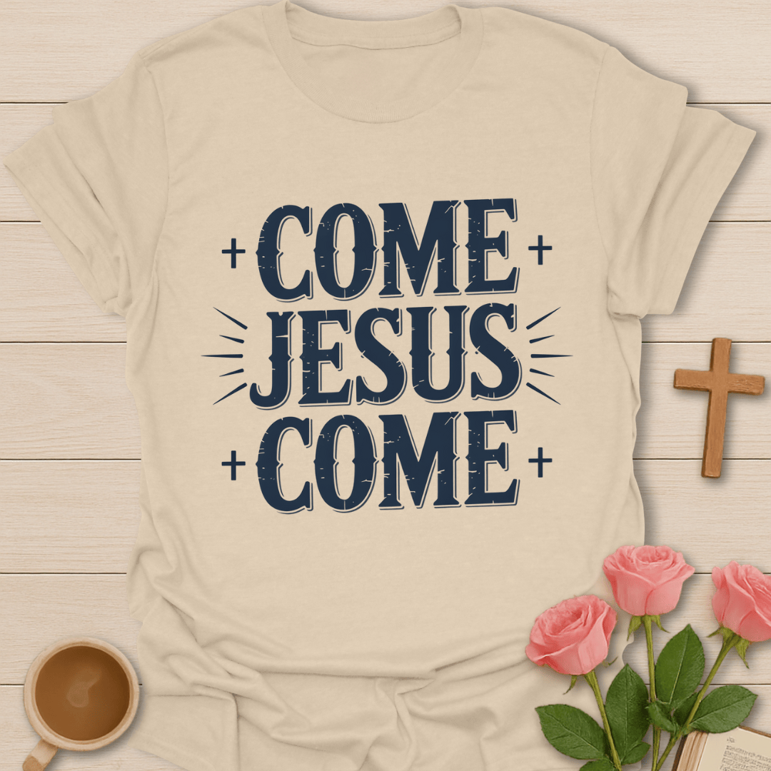 Come Jesus Come T-Shirt T-Shirt