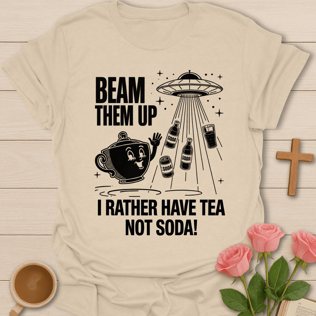 Beam Them Up Tea T-Shirt T-Shirt
