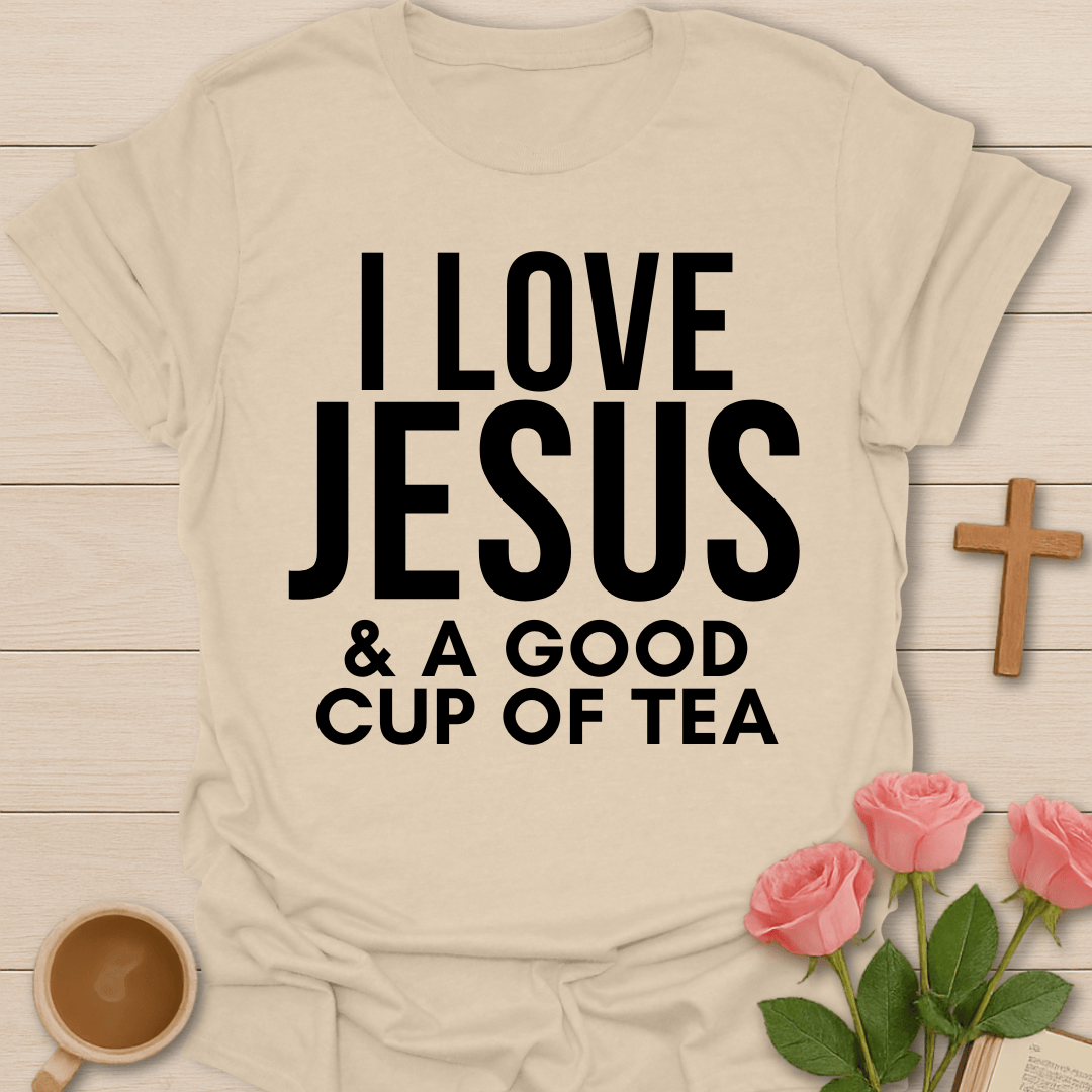 Loving Jesus & Good Tea T-Shirt T-Shirt