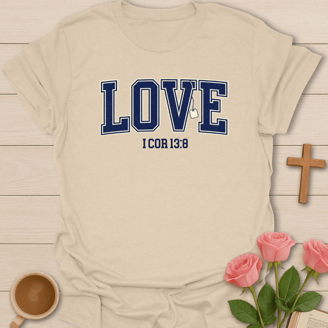 Love Never Fails T-Shirt T-Shirt