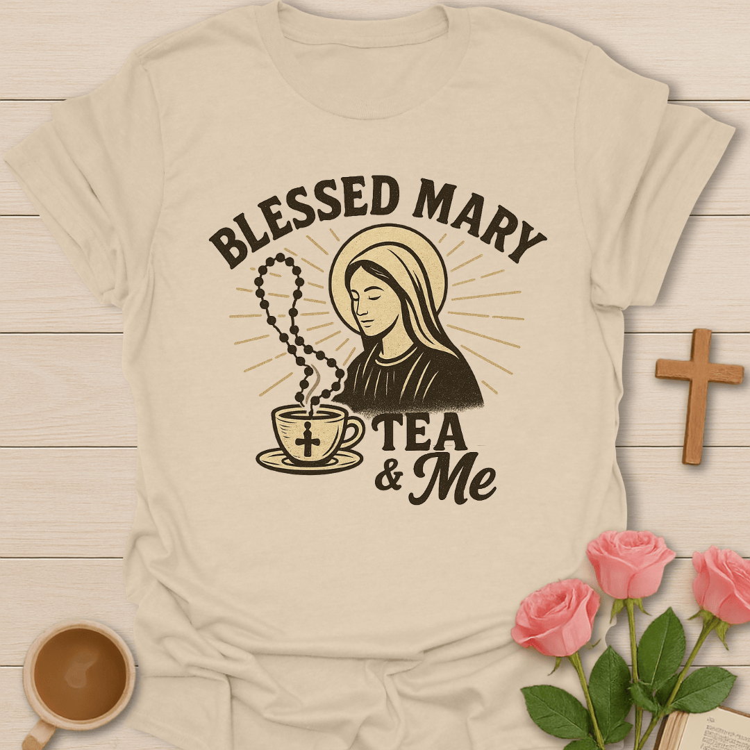 Blessed Mary Tea & Me T-Shirt T-Shirt
