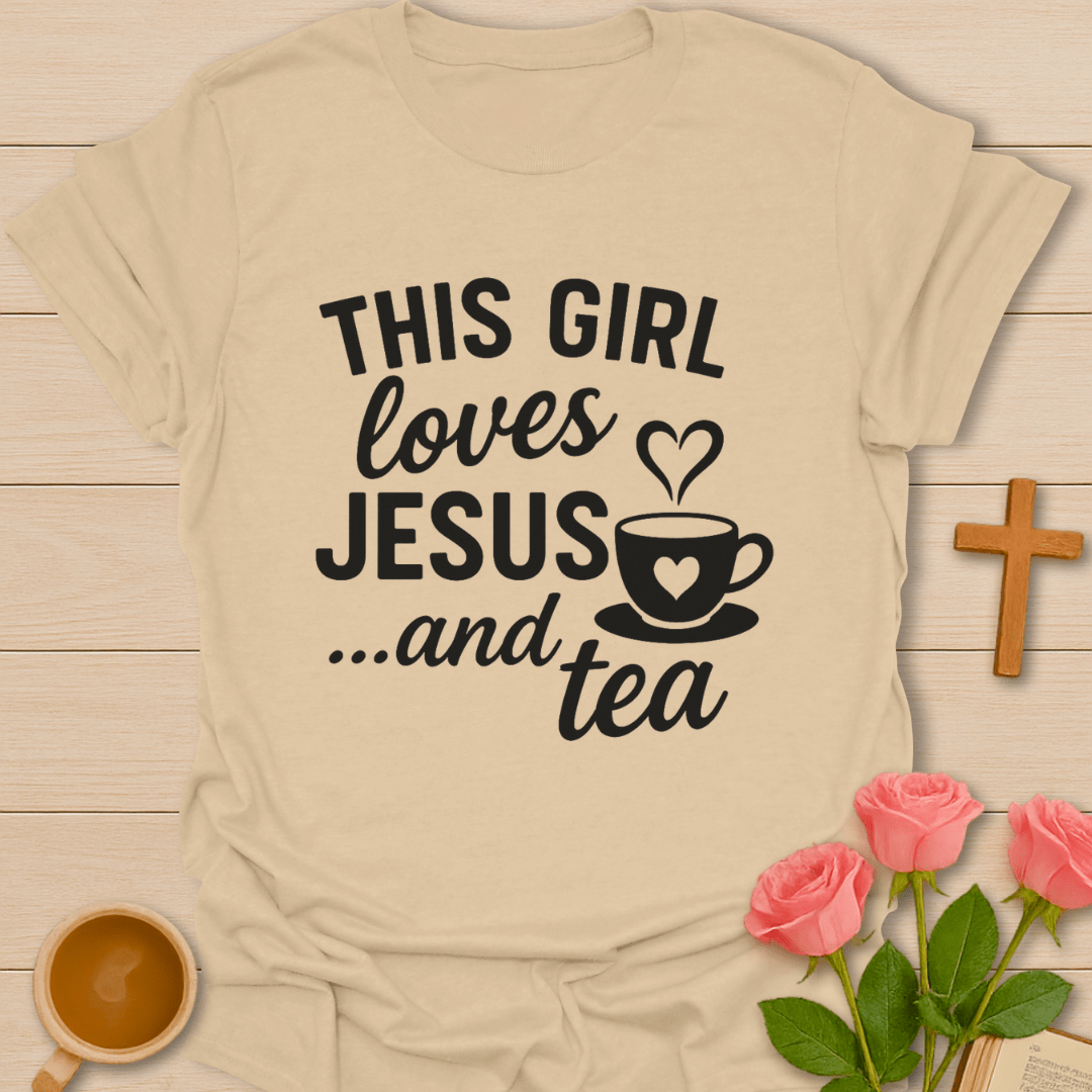 This Girl Loves Jesus & Tea T-Shirt T-Shirt