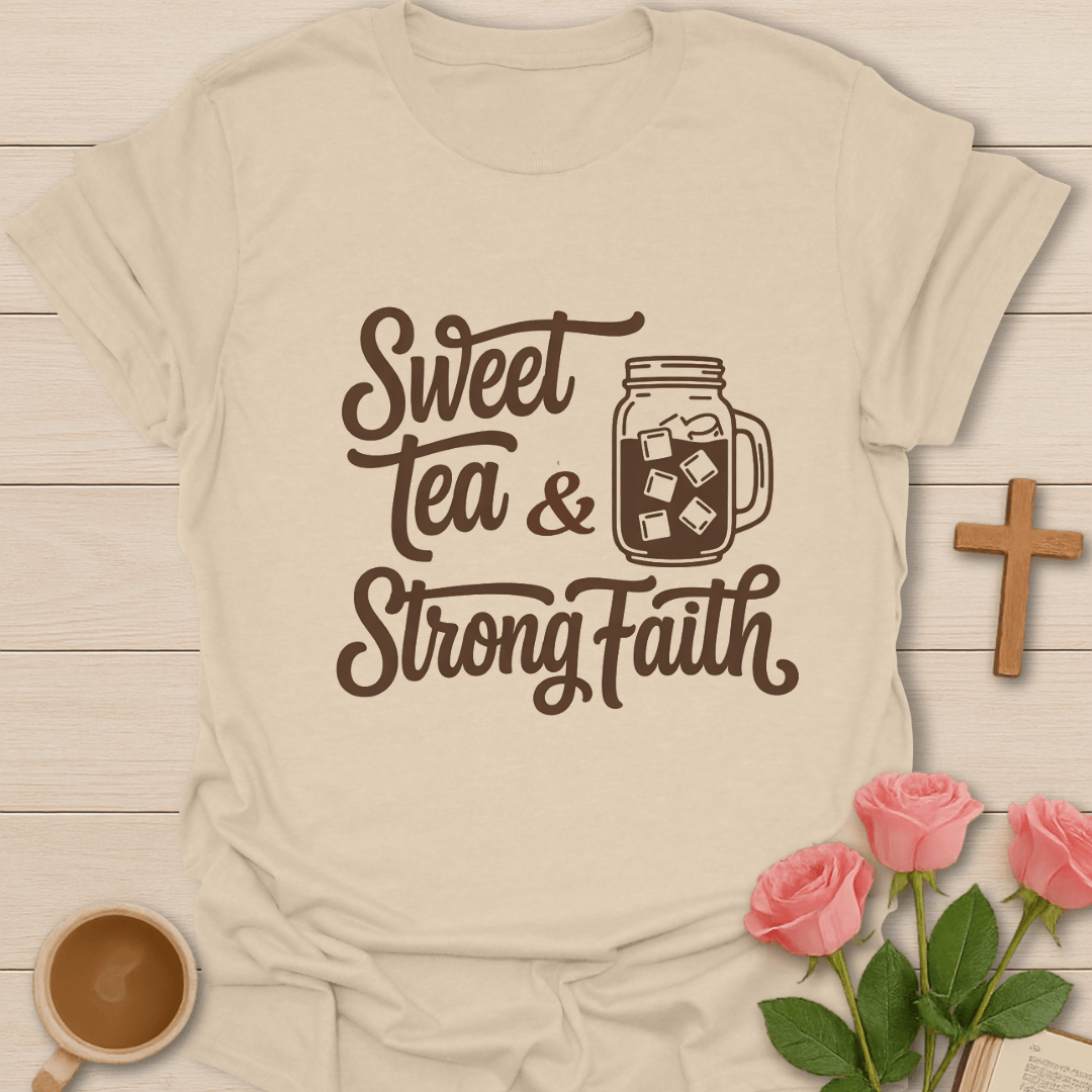 Sweet Tea Strong Faith T-Shirt T-Shirt