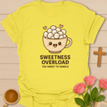 Sweetness Overload T-Shirt T-Shirt