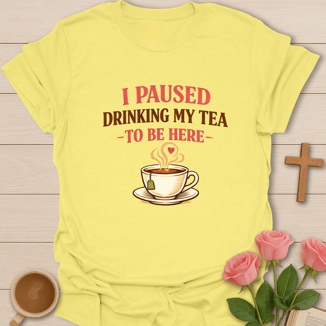I Am Here Tea T-Shirt T-Shirt