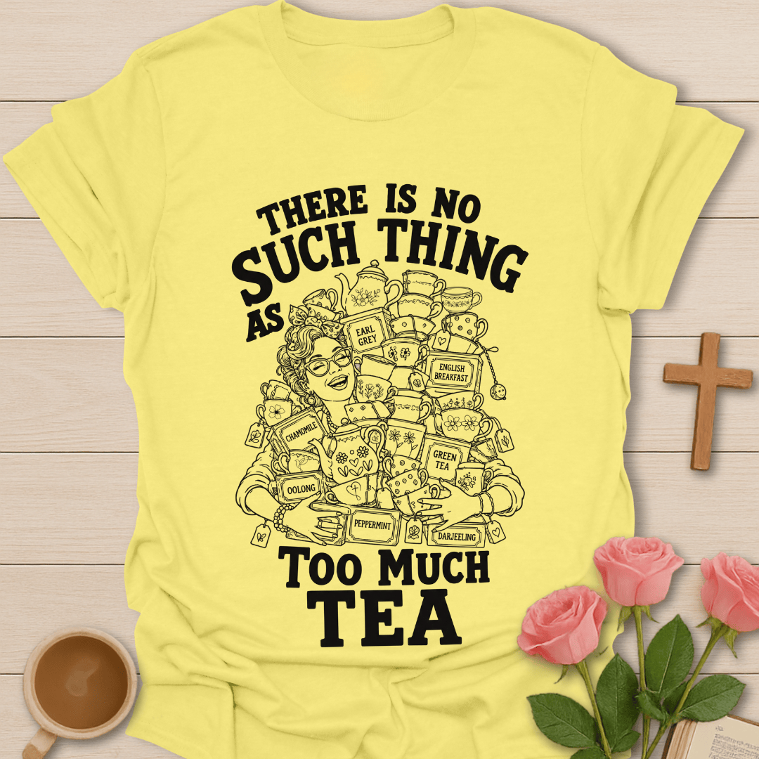Too Much Tea? funny Christian tea shirt with playful lettering and tea lover design. - Cornsilk