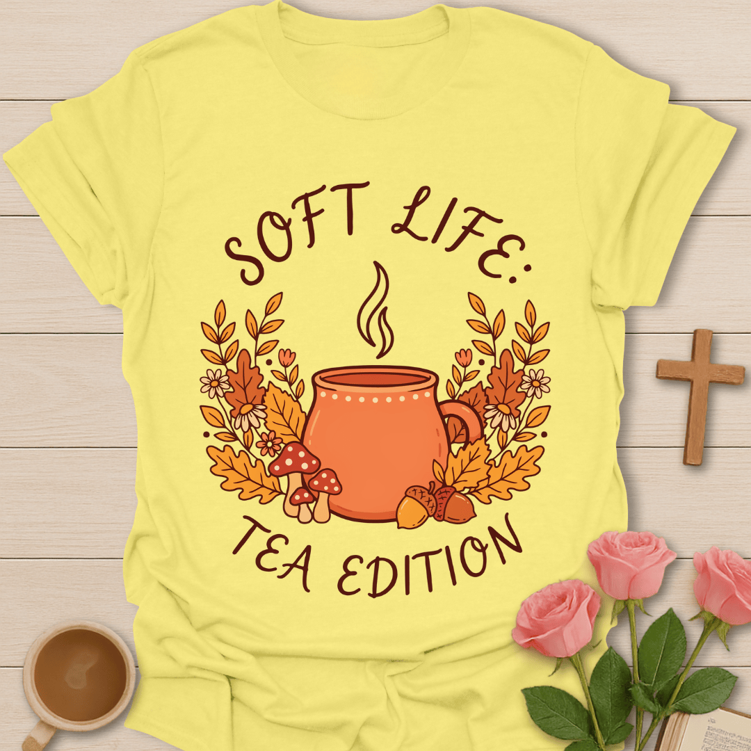 Soft Life Tea Edition T-Shirt KozzyCo Christian and tea lover design