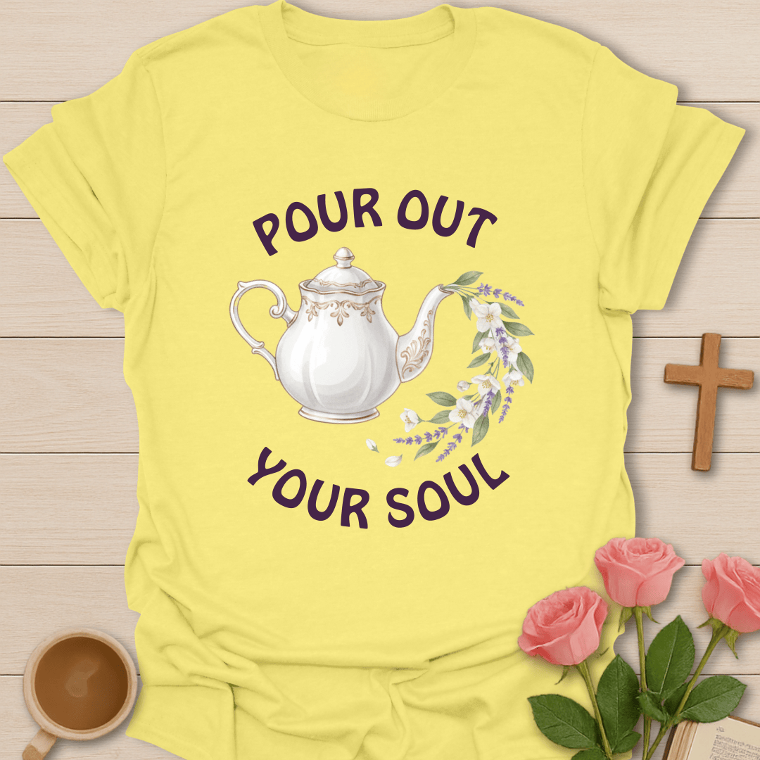Pour Out Your Soul T-Shirt T-Shirt