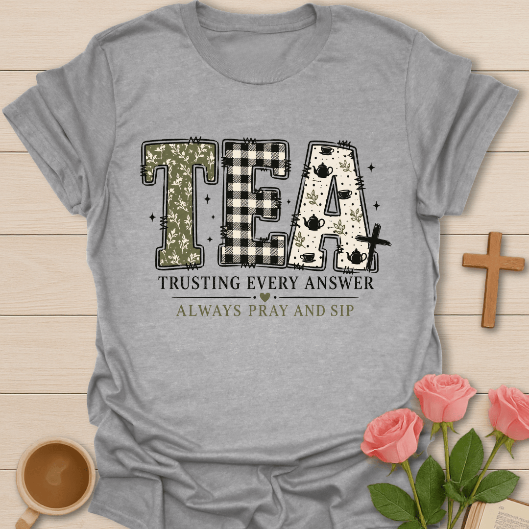 Trusting Every Answer Tea T-Shirt KozzyCo Christian and tea lover design
