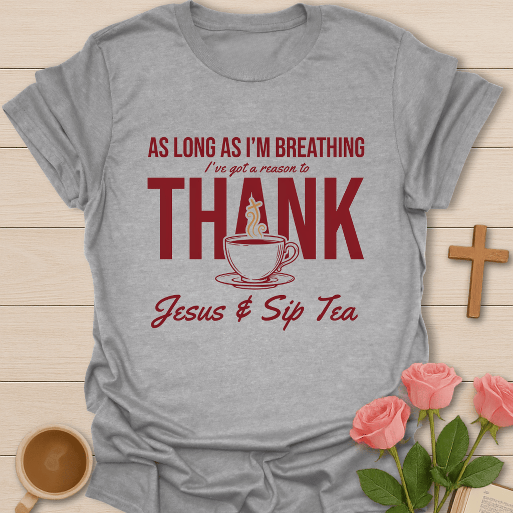 As Long As I'm Breathing T-Shirt KozzyCo Christian and tea lover design