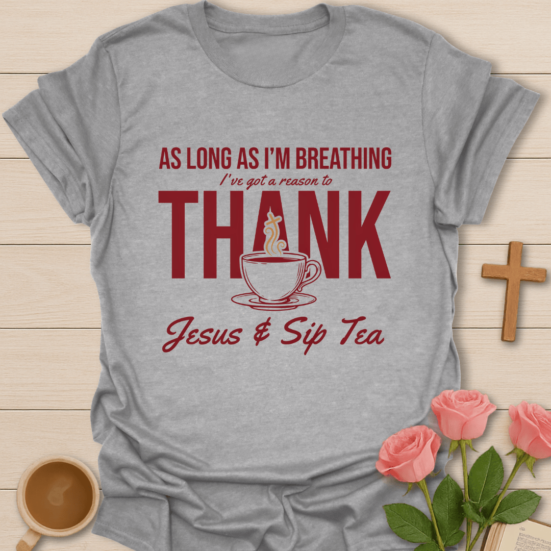 As Long As I'm Breathing T-Shirt KozzyCo Christian and tea lover design