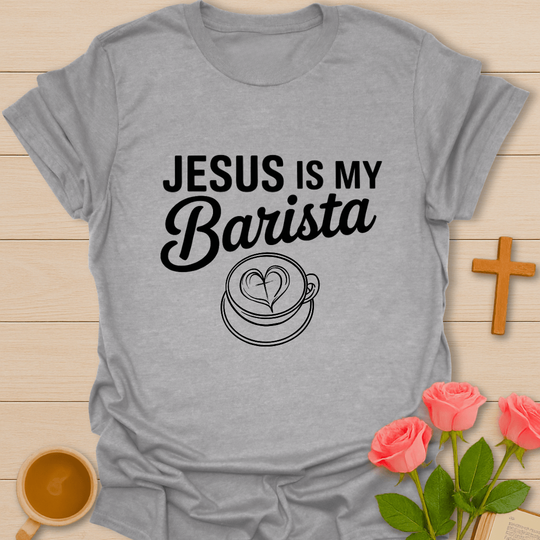 Jesus Is My Barista T-Shirt T-Shirt