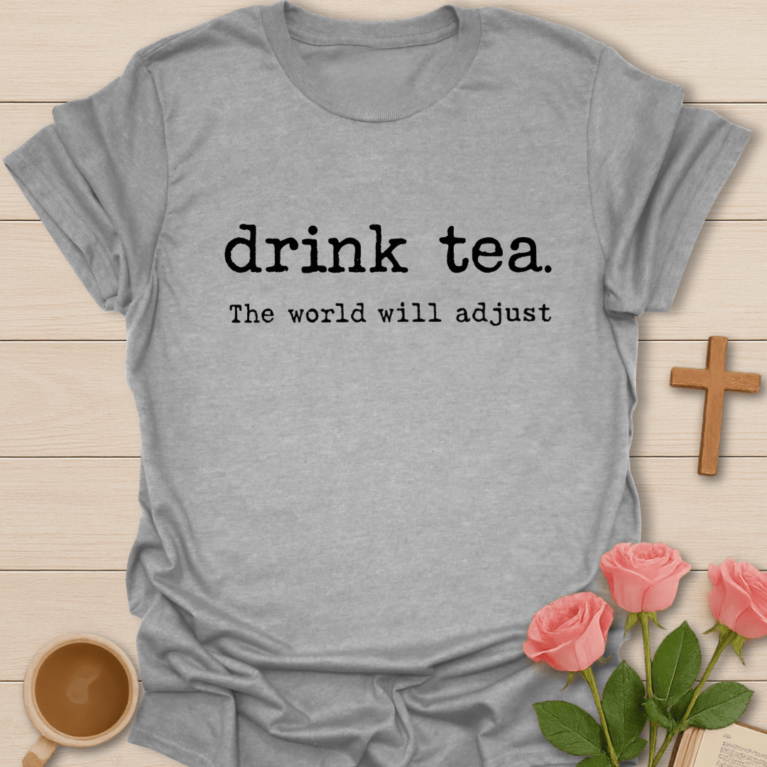 Drink Tea Adjust  T-Shirt T-Shirt