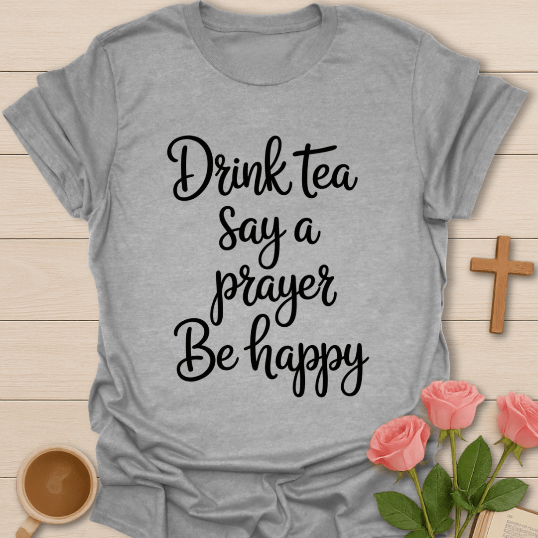 Drink Pray Be Happy T-Shirt T-Shirt