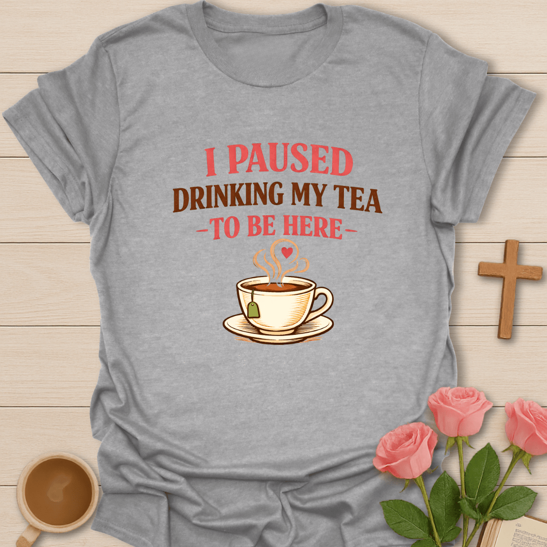 I Am Here Tea T-Shirt T-Shirt