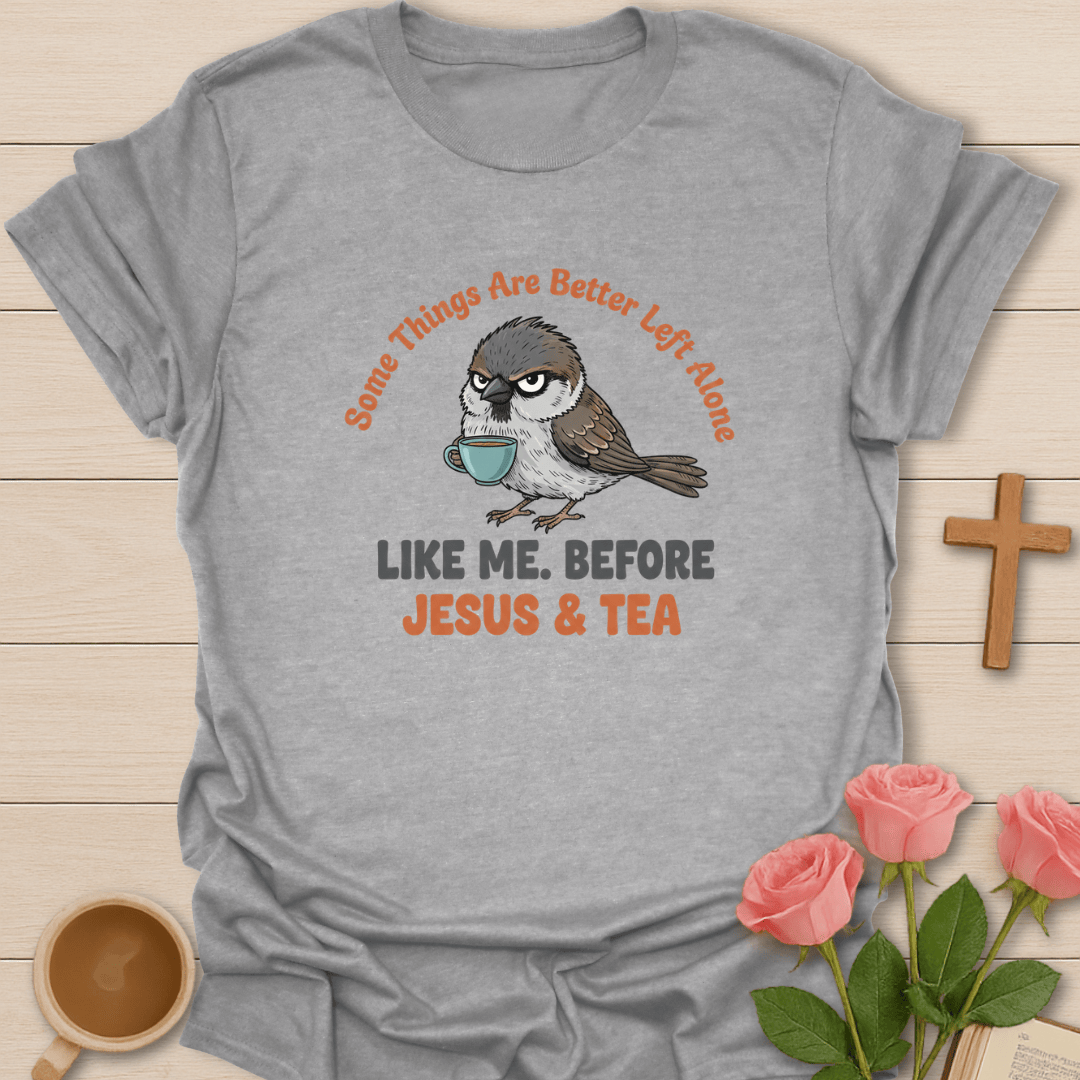 Better Left Alone: Jesus & Tea T-Shirt T-Shirt