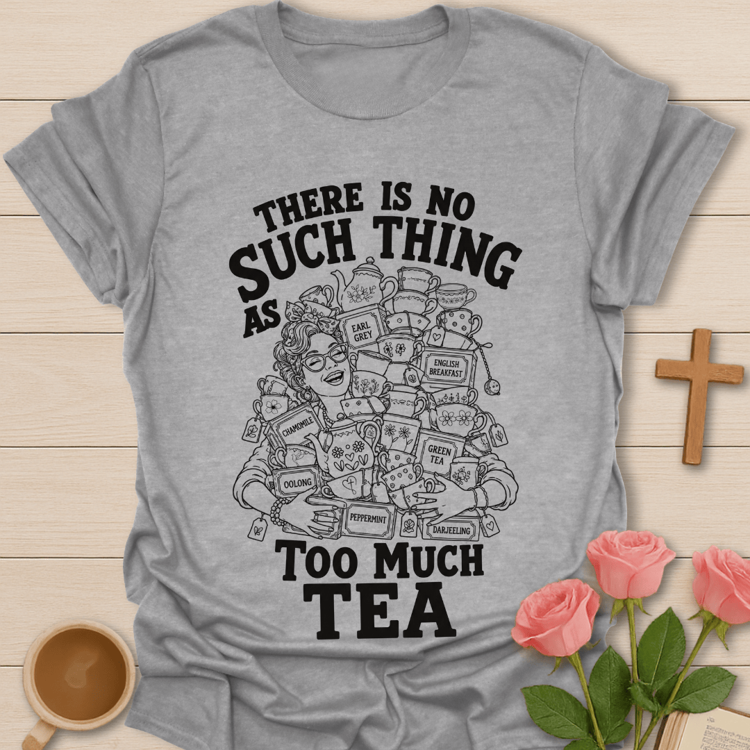 Too Much Tea? funny Christian tea shirt with playful lettering and tea lover design. - Sport Grey