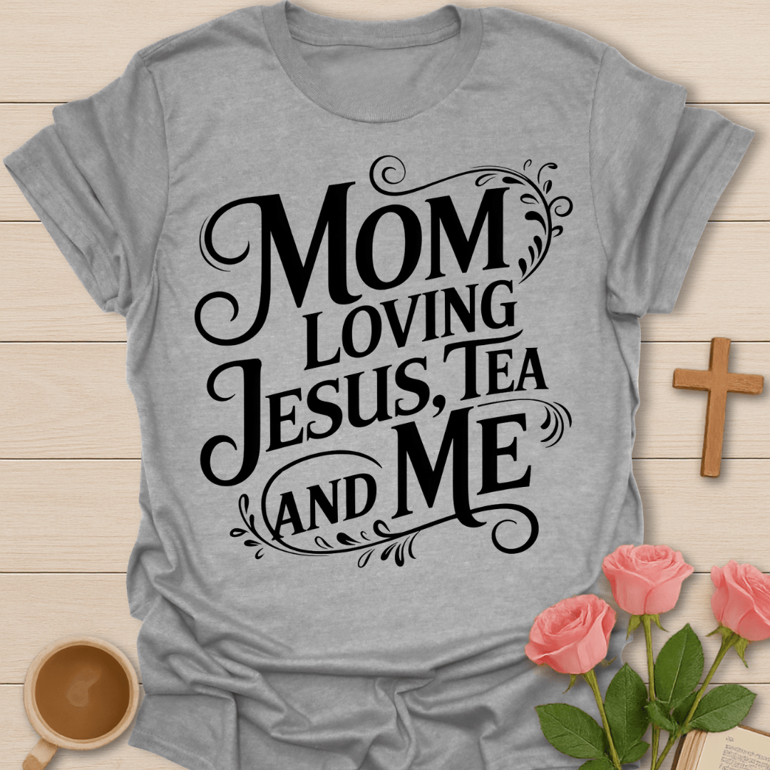 Mom Loving Jesus Tea T-Shirt T-Shirt