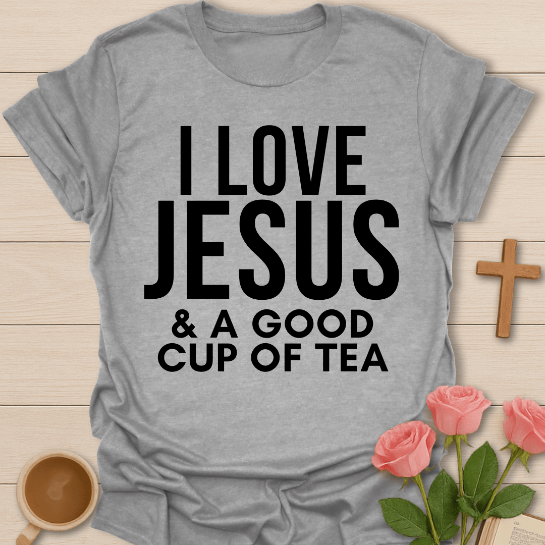 Loving Jesus & Good Tea T-Shirt T-Shirt
