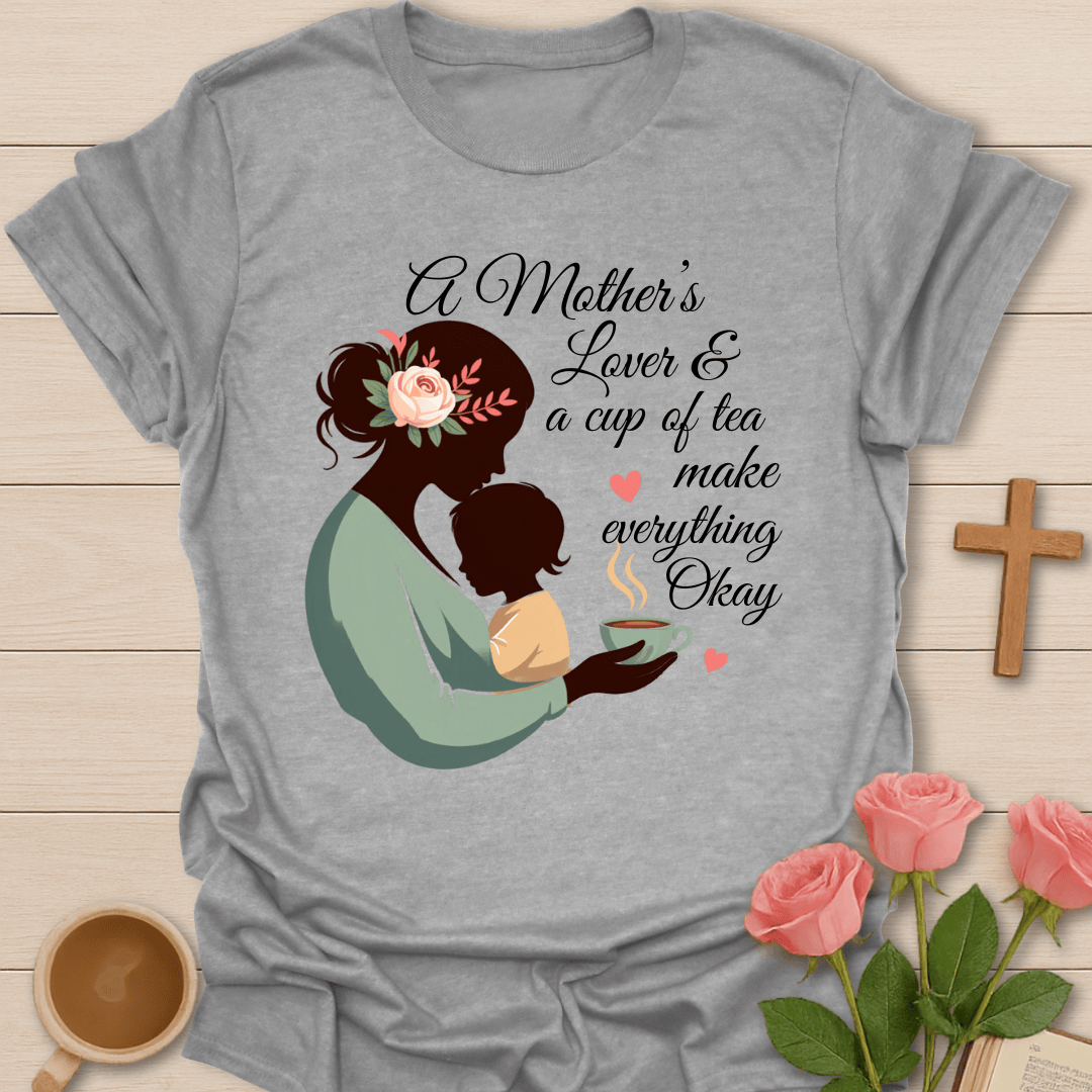 Mother’s Love Tea T-Shirt T-Shirt