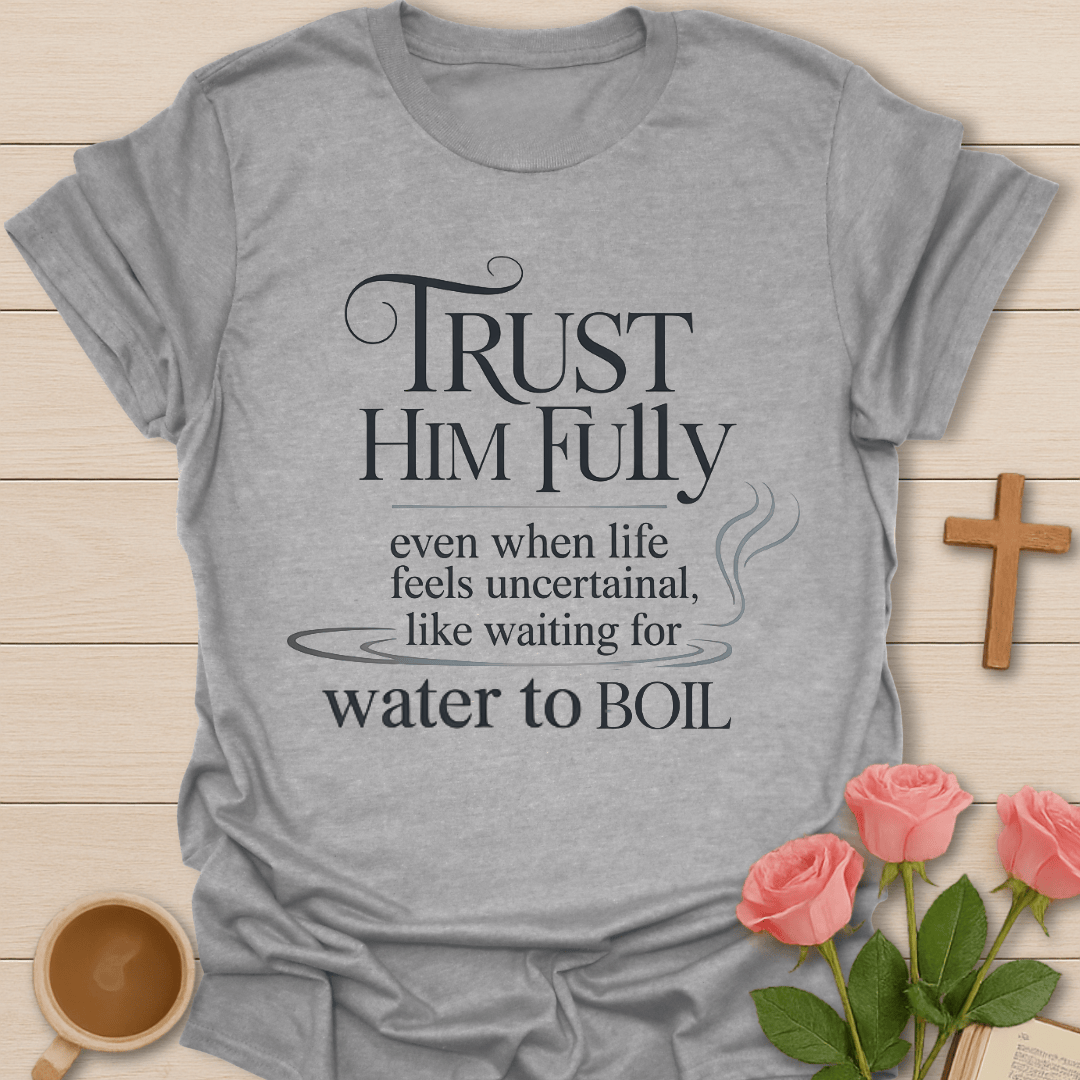Trust Him Fully T-Shirt T-Shirt