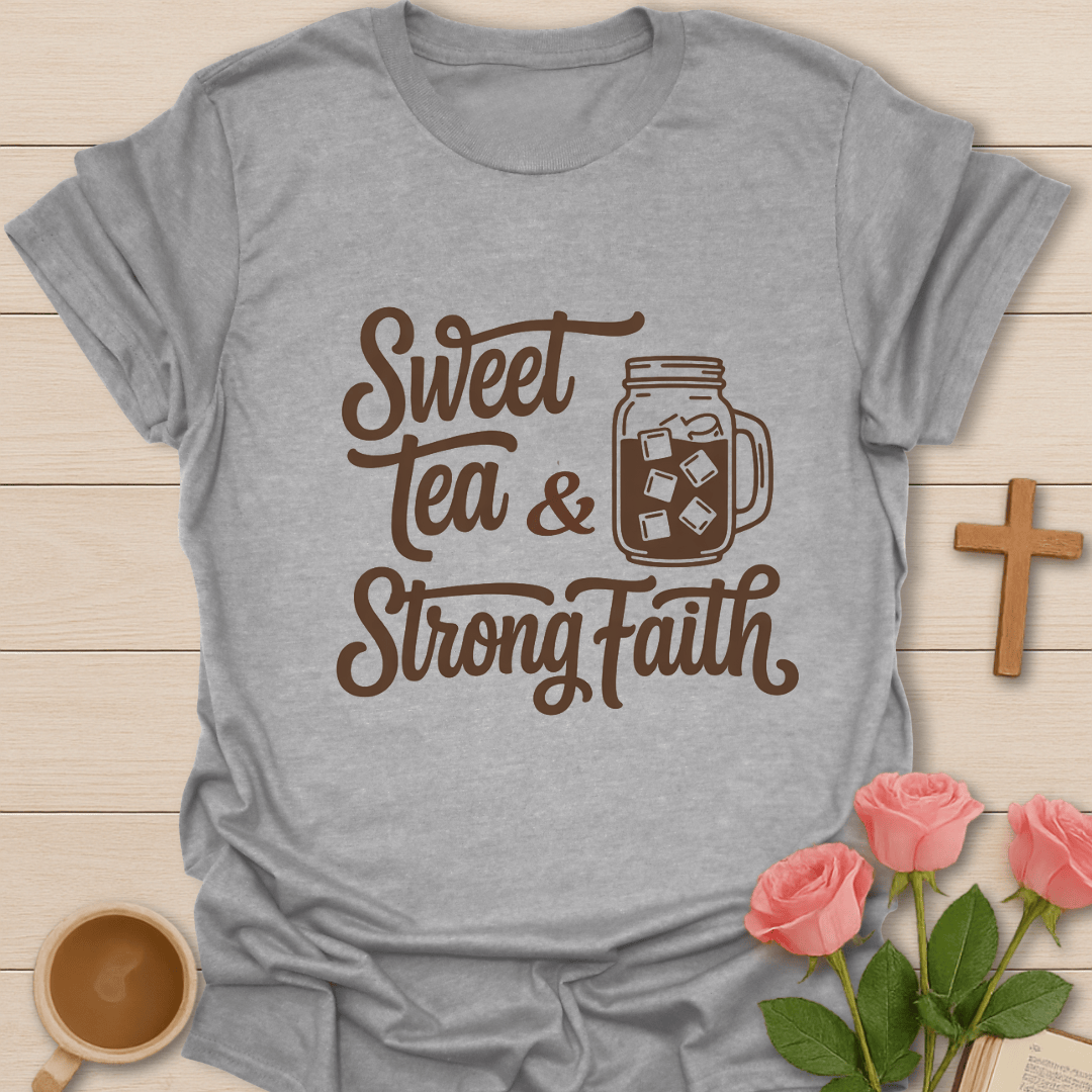 Sweet Tea Strong Faith T-Shirt T-Shirt
