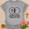 Jesus & Tea Better Together T-Shirt T-Shirt