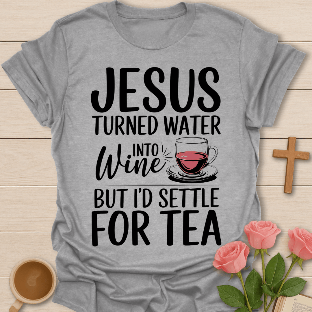 Jesus Wine Into Tea T-Shirt T-Shirt