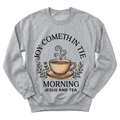 Joyful Morning Jesus Tea Sweatshirt