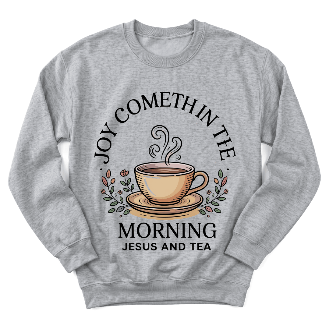 Joyful Morning Jesus Tea Sweatshirt