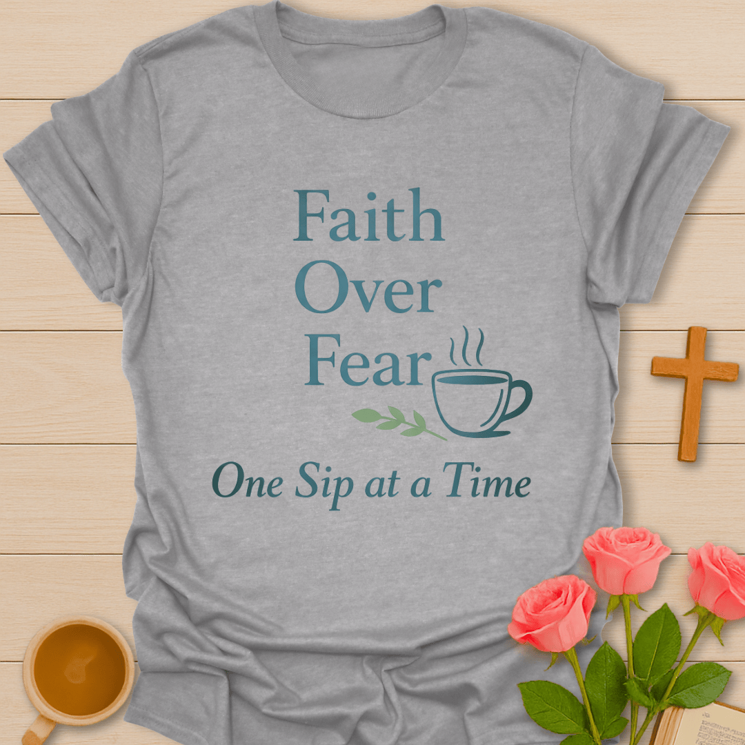 Faith Over Fear Sip T-Shirt