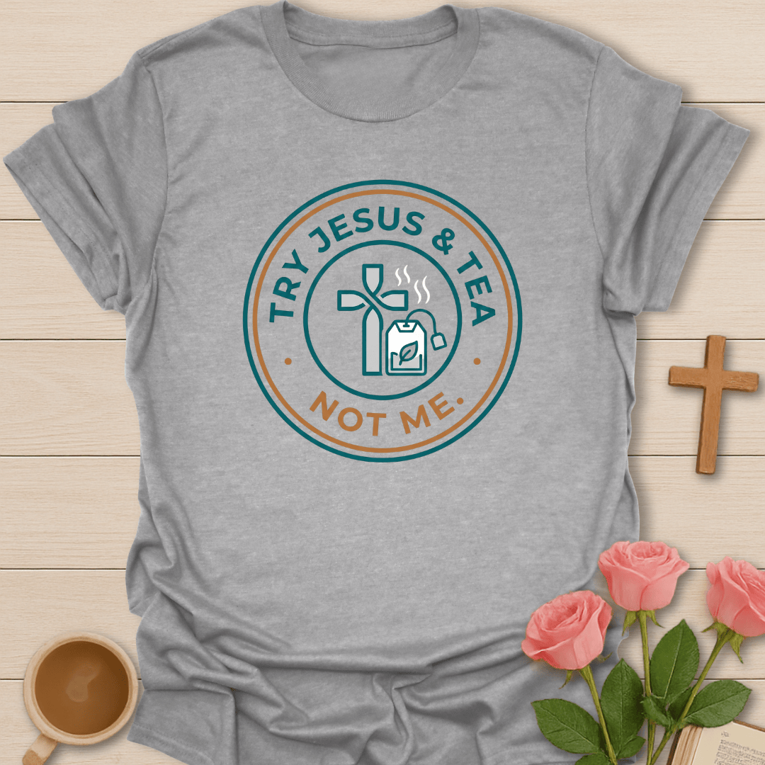 Jesus Tea Not Me T-Shirt T-Shirt